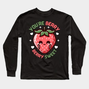 You are Berry Berry Sweet | Cute Kawaii strawberry illustration | Berry Puns Long Sleeve T-Shirt